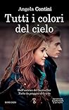 Tutti i colori del cielo by Angela Contini
