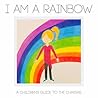 I am a Rainbow: A...
