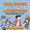Our Super American Adventure by Sarah Graley