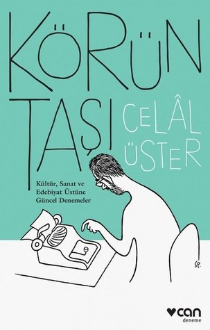 Körün Taşı: Kültür, Sanat ve Edebiyat Üstüne Güncel Denemeler