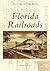 Florida Railroads by Seth H. Bramson