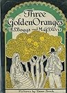 Three Golden Oranges and Other Spanish Folk Tales by Ralph Steele Boggs