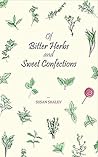 Of Bitter Herbs and Sweet Confections by Susan Shalev Of Bitter Herbs and Sweet Confections by Susan Shalev