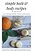 Simple Bath & Body Recipes:...