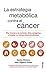 La estrategia metabólica contra el cáncer (Plus Vitae) (Spanish Edition)