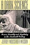 A Dark Science by Jeffrey Moussaieff Masson A Dark Science by Jeffrey Moussaieff Masson