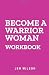 Become a Warrior Woman Workbook by Jen Wilson