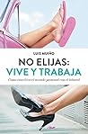 No elijas: vive y trabaja (edición actualizada): Cómo conciliar el mundo personal con el laboral (Spanish Edition)