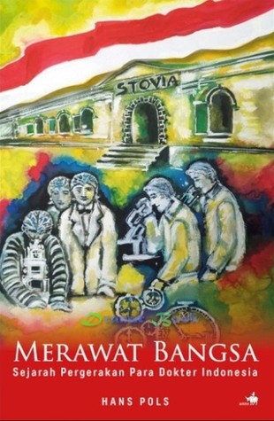 Merawat Bangsa: Sejarah Pergerakan Para Dokter Indonesia (Paperback)