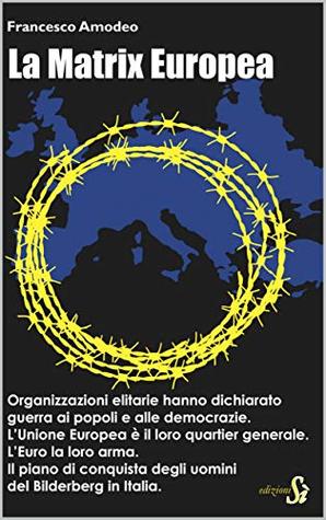 La Matrix Europea: Il piano di conquista del Cartello Finanziario in Italia. (Italian Edition)