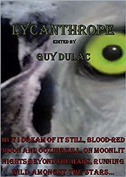 Lycanthrope: Tales of Horror, the Macabre, and other Curios.