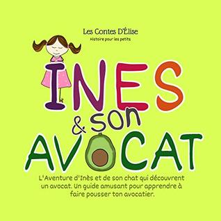 Les Contes D’Élise, Histoire Pour Les Petits: Inès & Son Avocat: Contes éducatifs pour enfants, petite histoire pour dormir, pour les enfants à partir de 4 ans (French Edition)