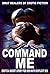 COMMAND ME - Erotica short story for men, with explicit sex by Dirty Destiny