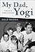 My Dad, Yogi by Mark  Ribowsky