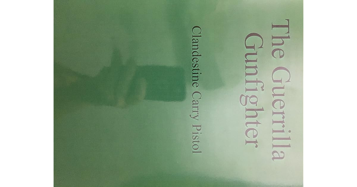 The Guerrilla Gunfighter Clandestine Carry Pistol by John Mosby