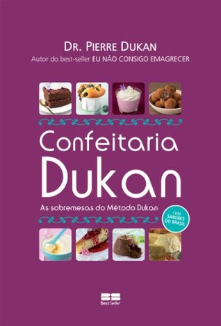 Confeitaria Dukan: As sobremesas do Método Dukan (Portuguese Edition)