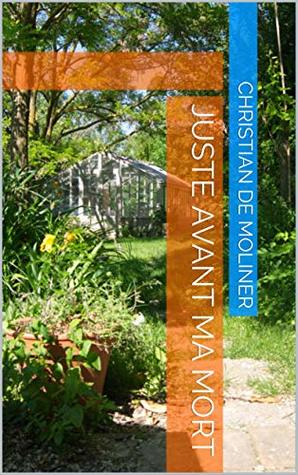 Juste avant ma mort: Les éditions du Val (French Edition)