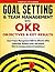 Goal Setting & Team Management with OKR (Objectives and Key Results): Smart Project Management Skills for Effective Office Leadership, Business Focus, and Growth. (How to manage people and employees.)