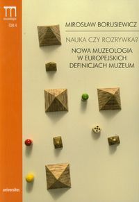 Nauka czy rozrywka? Nowa muzeologia w europejskich definicjach muzeum