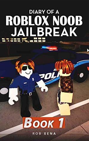 Diary of a Roblox Noob Jailbreak: Book 1 (Kindle Edition)