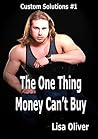 The One Thing Money Can't Buy by Lisa Oliver