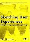 Sketching User Experiences: Getting the Design Right and the Right Design