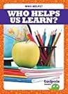 Who Helps Us Learn? (Who Helps?)