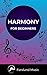 Harmony: For Beginners