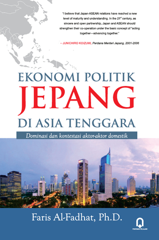 Ekonomi Politik Jepang di Asia Tenggara: Dominasi dan kontestasi aktor-aktor domestik