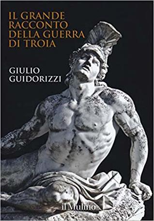 Il grande racconto della guerra di Troia (Hardcover)