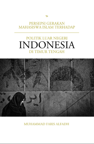 Persepsi Gerakan Mahasiswa Islam Terhadap Politik Luar Negeri Indonesia di Timur Tengah