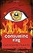 Consuming Fire (The Reprobation Series)