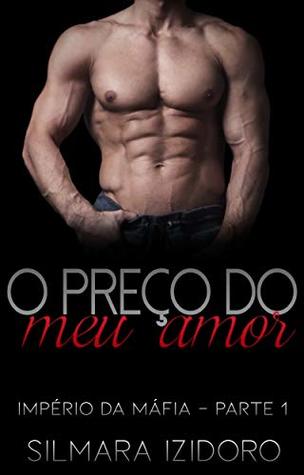 O PREÇO DO MEU AMOR: Império da Máfia - Livro 1 (Portuguese Edition)