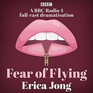 Fear of Flying: A BBC Radio 4 Full-cast Dramatisation