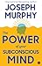 The Power of Your Subconscious Mind