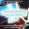 Cheerleaders From Planet X by Lyssa Chiavari