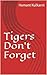 Tigers Don't Forget by Hemant Kulkarni