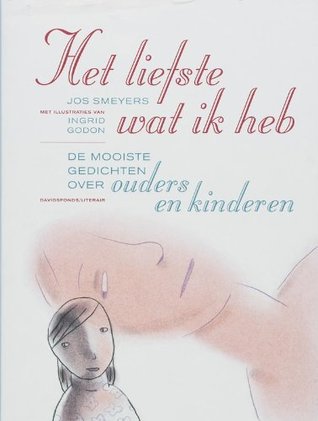 Het liefste wat ik heb. De mooiste gedichten over ouders en kinderen (Paperback)