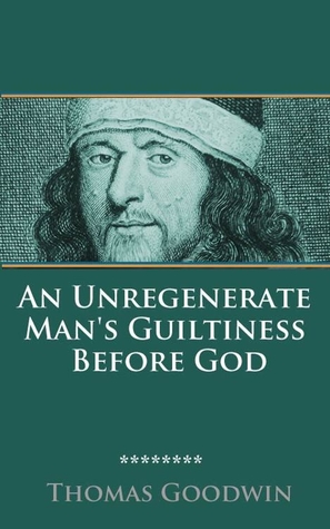 An Unregenerate Man's Guiltiness Before God (ebook)
