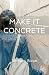 Make it Concrete