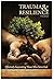 Trauma and Resilence: Effec...