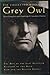 The Collected Works of Grey Owl: Three Complete and Unabridged Canadian Classics - "The Men of the Last Frontier", "Pilgrims of the Wild" & "Sajo and the Beaver People"
