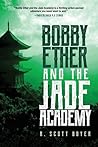 Bobby Ether and the Jade Academy