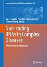 Non-coding RNAs in Complex Diseases: A Bioinformatics Perspective (Advances in Experimental Medicine and Biology Book 1094) Non-coding RNAs in Complex Diseases: A Bioinformatics Perspective (Advances in Experimental Medicine and Biology Book 1094)