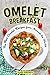 Omelet Breakfast: The Best Omelet Recipes from Around the World