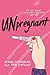 Unpregnant: A Hilarious YA Road Trip Novel About Abortion, Friendship, and Reproductive Rights