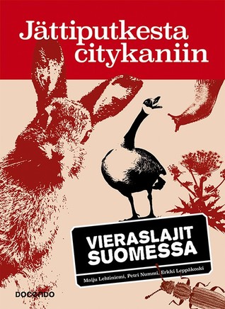Jättiputkesta citykaniin: Vieraslajit Suomessa (Hardcover)