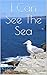 I Can See The Sea (All Path...