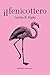 Il fenicottero (animalìa) by Caitlin R. Kight