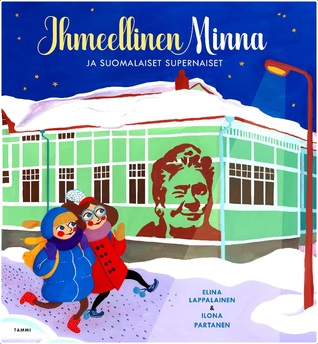 Ihmeellinen Minna ja suomalaiset supernaiset (Hardcover)